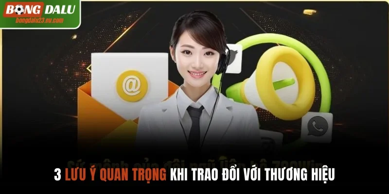 3 lưu ý quan trọng khi trao đổi với thương hiệu