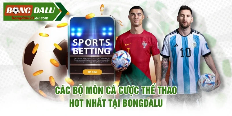Các bộ môn cá cược thể thao hot nhất tại Bongdalu