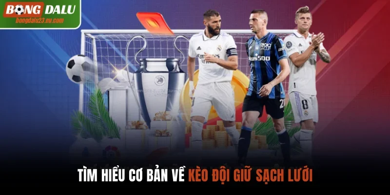 Tìm hiểu cơ bản về kèo đội giữ sạch lưới