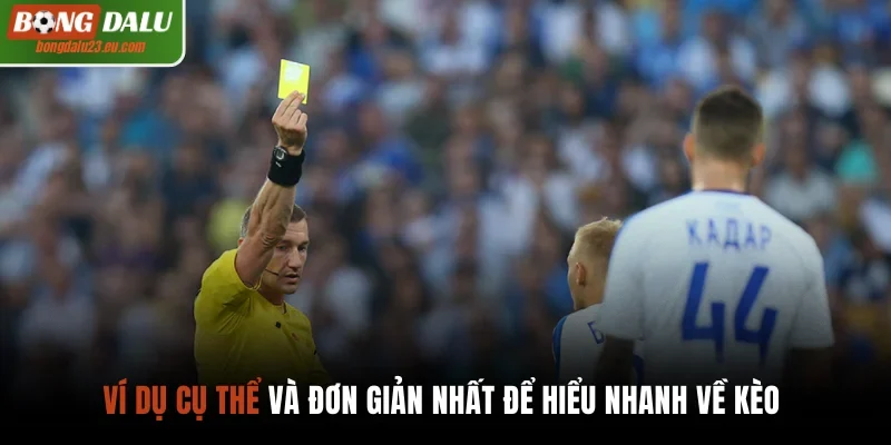 Ví dụ cụ thể và đơn giản nhất để hiểu nhanh về kèo 